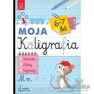 Aksjomat Książka dla dzieci Moja kaligrafia. Szlaczki. Litery. Wyrazy 6-7 lat Aksjomat
