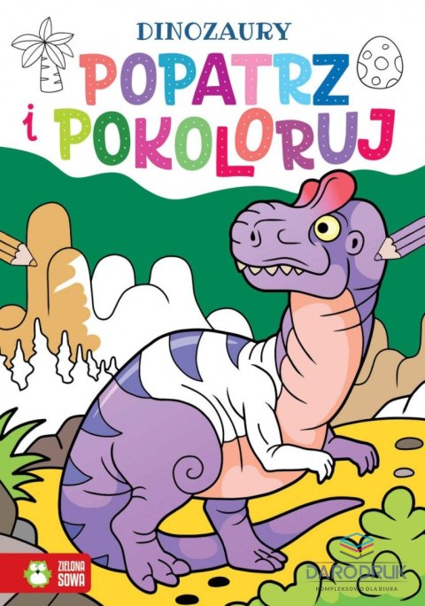 Zielona Sowa Książeczka edukacyjna Popatrz i pokoloruj. Dinozaury Zielona Sowa