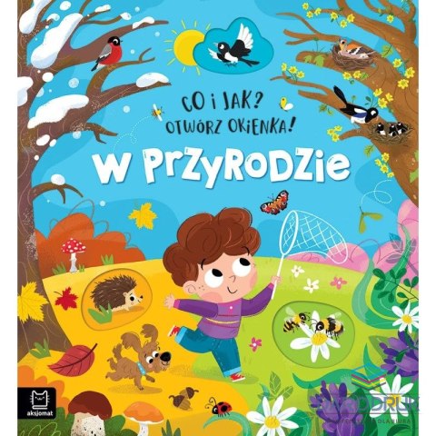 Aksjomat Książka dla dzieci Co i jak? Otwórz okienka! W przyrodzie Aksjomat