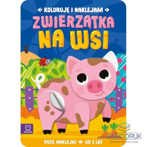 Aksjomat Książka dla dzieci Koloruję i naklejam. Zwierzątka na wsi. Duże naklejki od 3 lat Aksjomat